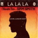 Naughty Boy feat. Sam Smith - La La La (John Junior Edit)