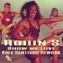 Robin S - Show Me Love