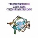 Two Door Cinema Club - Sleep Alone