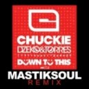 Chuckie, Dzeko, Torres - Down To This (Mastiksoul Remix)