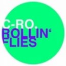 C-Ro - Rollin\' Flies (Original Mix)