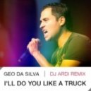 Geo Da Silva - I\'ll Do You Like A Truck (DJ ArdI Remix)