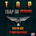 Dustin Que - T.O.P (Trap Or Perish) Ft. B. Stille