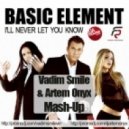 Basic Element vs. Max Tailor - I\'ll Never Let You Know (Vadim Smile & Artem Onyx Mash-Up)