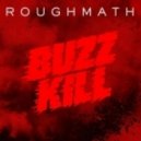 Roughmath - Buzzkill (DirTy MaN Mix)