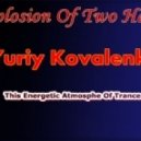 Yuriy Kovalenko - The Explosion Of Two Harmonies (Original Mix)