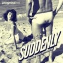 Progress Inn - Suddenly