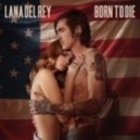 Lana Del Rey - Born To Die (Experimental Feelings Private Remix)