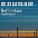Reflekt feat. Delline Bass - Need To Feel Loved (Sasha Twin rework)