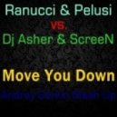 Ranucci & Pelusi vs. Dj Asher & ScreeN - Move You Down (Andrey Gorkin Mash Up)