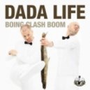 Dada Life - Boing Clash Boom (DirTy MaN Mix)