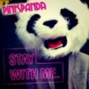 Pink Panda - Stay With Me