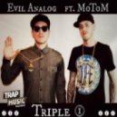 Evil Analog ft. MoTom - Triple X ()