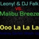 Leony! & DJ Falk vs. Malibu Breeze - Ooo La La La (Andrey Gorkin Mash Up)