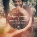 Bill Withers - Ain\'t No Sunshine (Deepend ft Charles Sax Bootleg)