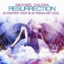 Michael Calfan - Resurrection (Dj Dmitriy Tsoy & Dj Fresh-Art remix 2012)