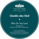 Claudio aka Clod - Who Do You Love