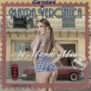 Mayra Veronica & Garmiani - Ay Mama Mia (Zavala mash-up)