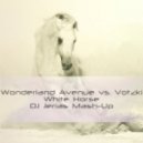 Wonderland Avenue vs. Votzki - White Horse