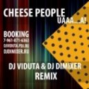 Cheese People - Uaaa...a! (DJ Viduta & DJ DimixeR remix)