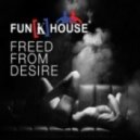 Funhouse - Freed From Desire