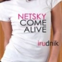 irudnik - Netsky Come Alive ()