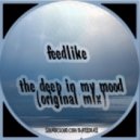 Feedlike - The Deep In My Mood