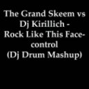 The Grand Skeem vs Dj Kirillich - Rock Like This Facecontrol