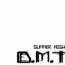 D.M.T. pro - Summer night