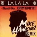 Naughty Boy feat. Sam Smith Vs. Mike Hawkins & Purple Project - La La La (Dj Maddyson Mashup)
