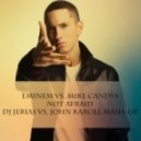 Eminem vs. Mike Candys - Not Afraid