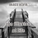 matralen - The Illusion Of Life ()