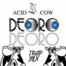 De Oro - Acid Cow (VIP Trap Mix)
