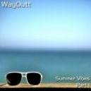 WayOutt - Summer Vibes.Part 1 ()