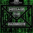 MaxiGroove - The Message (Original Mix)