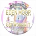 Eden Moor - Get Workin It ()