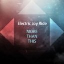 Electric Joy Ride - More Than This