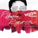 Rihanna feat. David Guetta - Right Now (ReepR Remix)