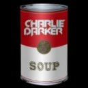 Charlie Darker - Soup