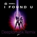 Axwell - I Found You (Deeplomatik Remix)