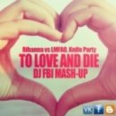 Rihanna vs LMFAO, Knife Party - To Love and Die