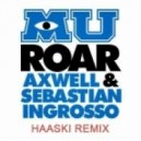 Axwell & Sebastian Ingrosso - Roar (Haaski Remix)