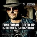 Funkerman - Speed Up (Dj ILLONA & DJ Diaz Remix)