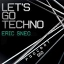 Eric Sneo - Let\'s Go Techno 010 ()