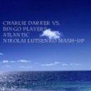 Charlie Darker vs. Bingo Players - Atlantic