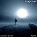 WayOutt - Summer Drums.Part 1 ()