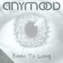 Anymood - Been To Long (Original Mix)