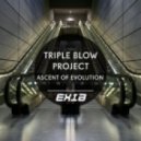 Triple Blow Project - Ascent Of Evolution (Original Mix)