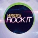 Versus 5 - Rock It