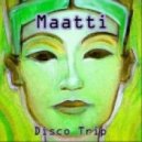 Maatti - Disco Trip